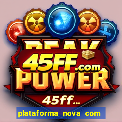 plataforma nova com bonus de cadastro sem deposito